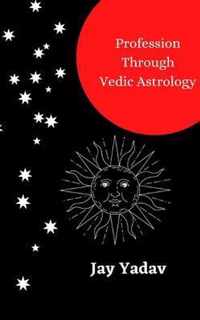 Profession Through Vedic Astrology