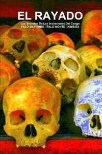 EL RAYADO, Los Secretos De Las Iniciaciones Del Congo, PALO MAYOMBE - PALO MONTE - KIMBISA