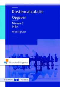 Kostencalculatie MBA niveau 5 Opgaven