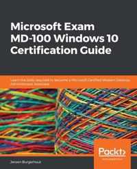 Microsoft Exam MD-100 Windows 10 Certification Guide