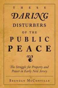 These Daring Disturbers of the Public Peace