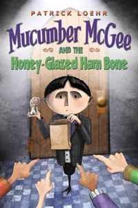 Mucumber McGee and the Honey-Glazed Ham Bone