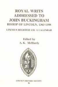 Royal Writs addressed to John Buckingham, Bishop of Lincoln 1363-1398: Lincoln Register 12B