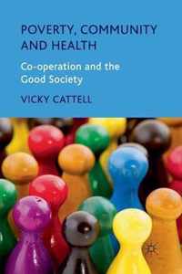 Poverty, Community and Health: Co-Operation and the Good Society