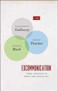 Excommunication - Three Inquiries in Media and Mediation