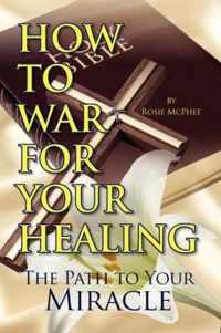 How to War for Your Healing