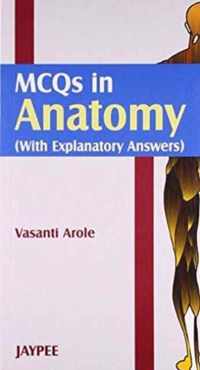 MCQs in Anatomy with Explanatory Answers