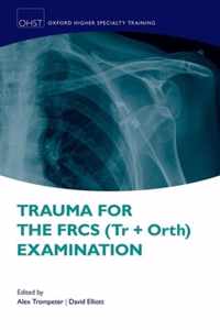 Trauma for the Frcs Tr + Orth Examination