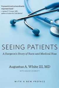 Seeing Patients  A Surgeons Story of Race and Medical Bias, With a New Preface