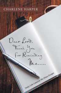 Dear Lord, Thank You For Reminding Me.....