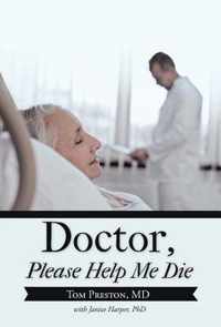 Doctor, Please Help Me Die