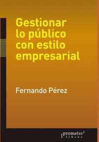 Gestionar lo publico con estilo empresarial