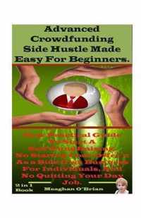 Advanced Crowdfunding Side Hustle Made Easy For Beginners.