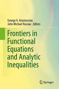 Frontiers in Functional Equations and Analytic Inequalities