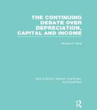 The Continuing Debate over Depreciation, Capital and Income