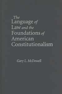 The Language of Law and the Foundations of American Constitutionalism