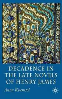 Decadence In The Late Novels Of Henry James