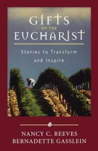 Gifts of the Eucharist: Stories to Transform and Inspire