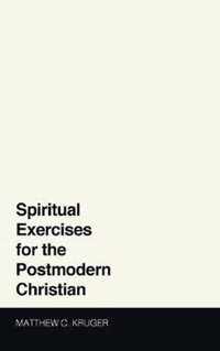 Spiritual Exercises for the Postmodern Christian