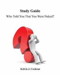 Study Guide - Who Told You That You Were Naked?