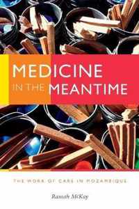 Medicine in the Meantime