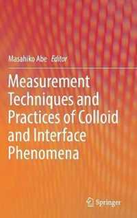 Measurement Techniques and Practices of Colloid and Interface Phenomena