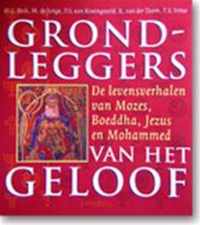 Grondleggers van het geloof: De levensverhalen van Mozes, boeddha, Jezus en Mohammed