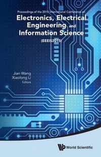 Electronics, Electrical Engineering and Information Science - Proceedings of the 2015 International Conference (Eeeis2015)