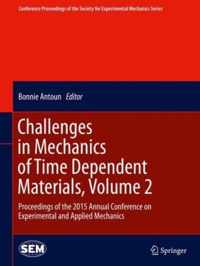 Challenges in Mechanics of Time Dependent Materials Volume 2