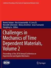 Challenges in Mechanics of Time Dependent Materials, Volume 2