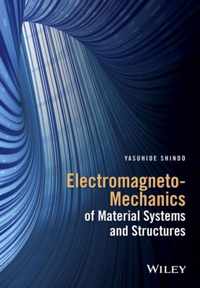 Electromagneto-Mechanics of Material Systems and Structures