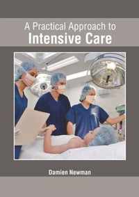 A Practical Approach to Intensive Care