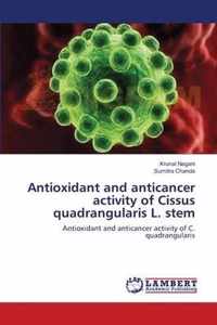 Antioxidant and anticancer activity of Cissus quadrangularis L. stem