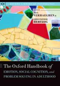 The Oxford Handbook of Emotion, Social Cognition, and Problem Solving in Adulthood