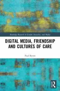 Digital Media, Friendship and Cultures of Care