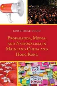 Propaganda, Media, and Nationalism in Mainland China and Hong Kong