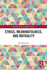 Ethics, Meaningfulness, and Mutuality