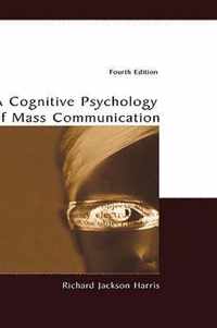 A Cognitive Psychology of Mass Communication