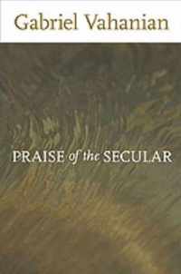 Praise of the Secular