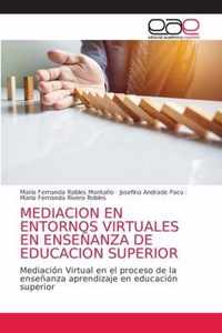 Mediacion En Entornos Virtuales En Ensenanza de Educacion Superior