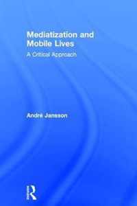 Mediatization and Mobile Lives