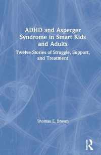 ADHD and Asperger Syndrome in Smart Kids and Adults