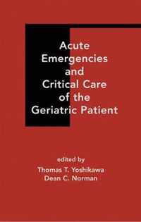 Acute Emergencies and Critical Care of the Geriatric Patient