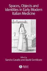 Spaces, Objects and Identities in Early Modern Italian Medicine