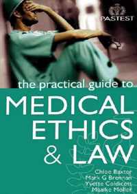 The Practical Guide to Medical Ethics and Law
