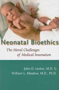 Neonatal Bioethics  The Moral Challenges of Medical Innovation