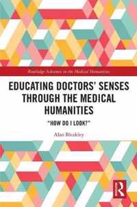 Educating Doctors' Senses Through the Medical Humanities