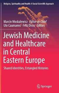 Jewish Medicine and Healthcare in Central Eastern Europe