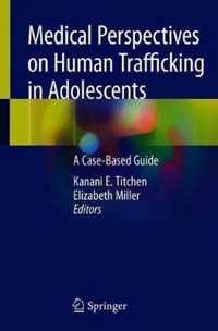 Medical Perspectives on Human Trafficking in Adolescents