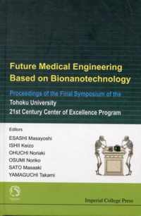 Future Medical Engineering Based On Bionanotechnology - Proceedings Of The Final Symposium Of The Tohoku University 21st Century Center Of Excellence Program